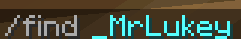Example usage: /find <player username>